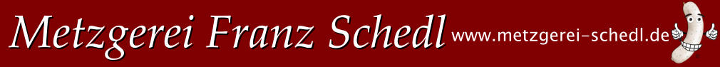 Metzgerei Franz Schedl www.metzgerei-schedl.de